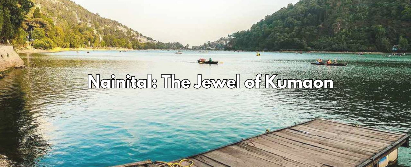 Nainital: The Jewel of Kumaon