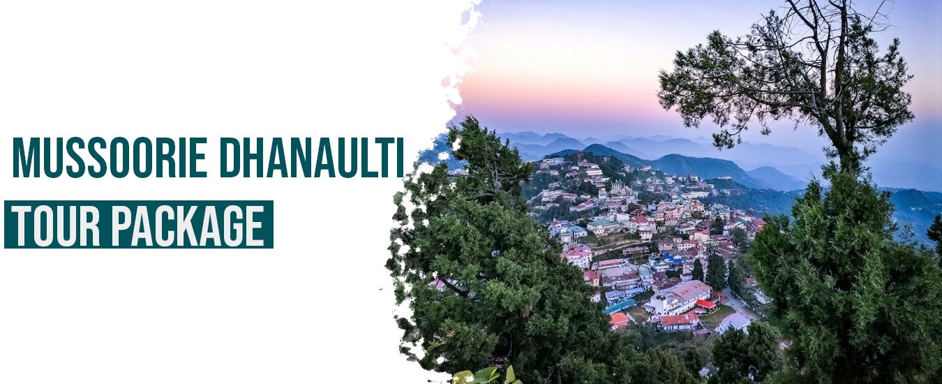 Mussoorie Dhanaulti Tour Package