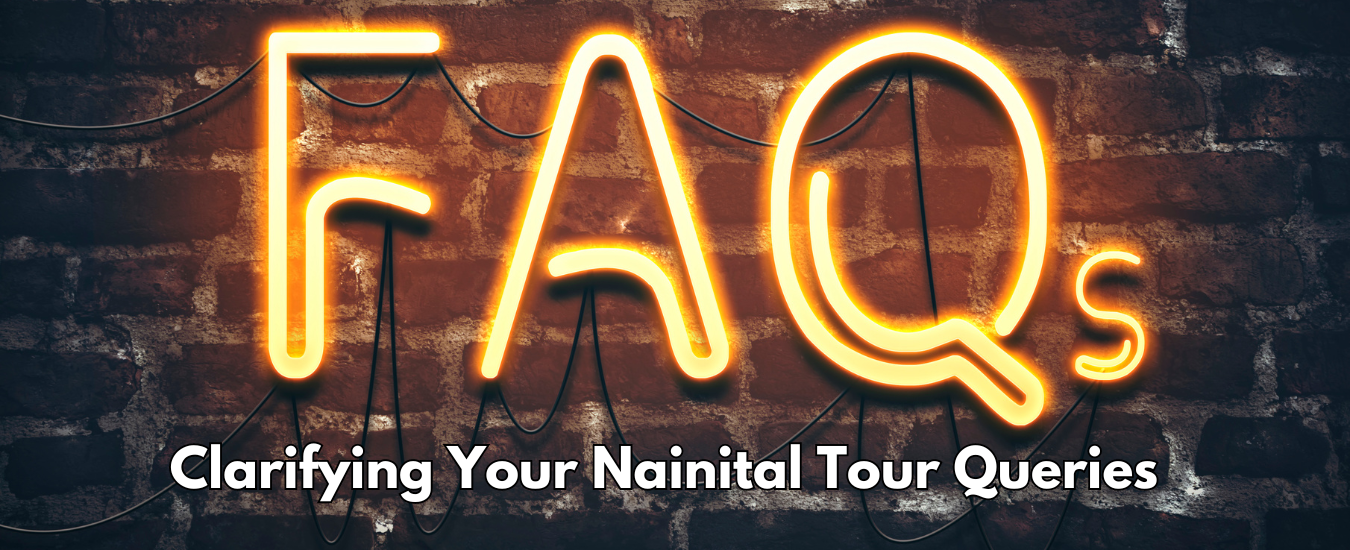 FAQs: Clarifying Your Nainital Tour Queries